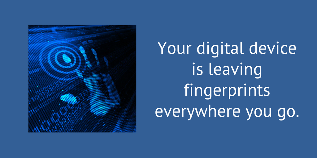 Your device leaves fingerprints.