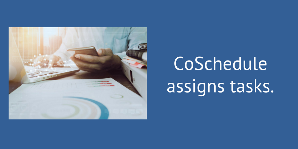 Coschedule assigns tasks.
